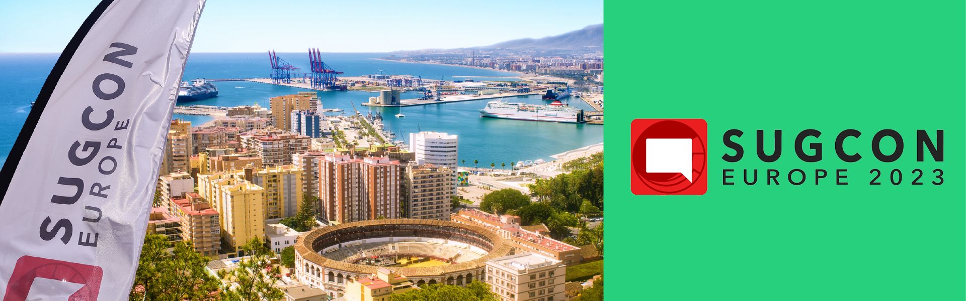 Eine Flagge mit der Aufschrift 'SUGCON EUROPE' weht vor der Skyline und dem Hafen von Málaga, Spanien. Im Hintergrund sind Hochhäuser, ein Stierkampfarena und das blaue Mittelmeer mit Kreuzfahrtschiffen und Hafenkränen zu sehen. Rechts daneben ein grüner Bereich mit dem Logo und Text 'SUGCON EUROPE 2023'.